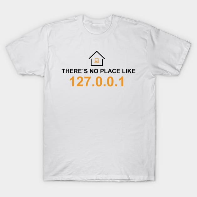 there is no place like 127.0.0.1 black edition T-Shirt by yourgeekside